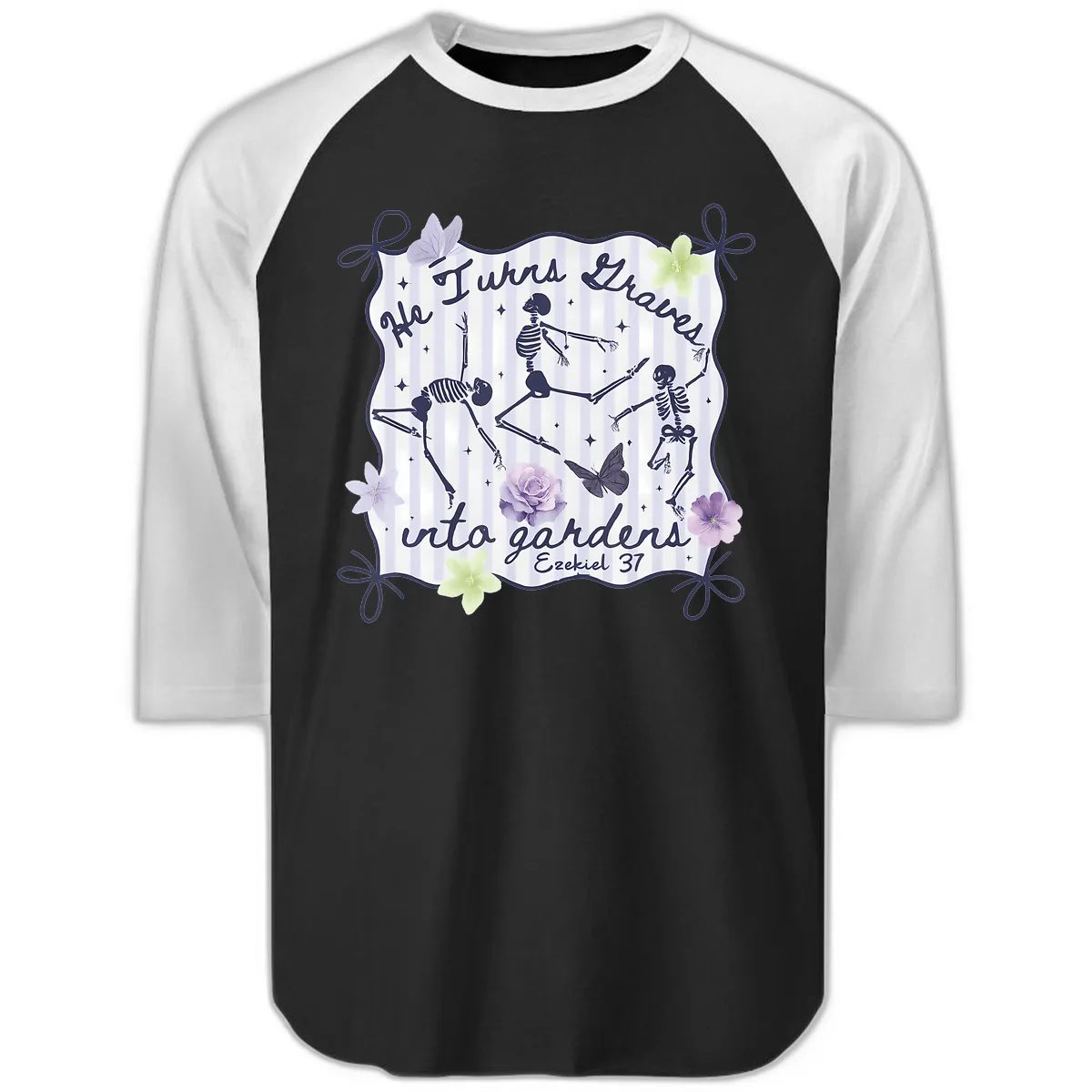 He Turns Graves Into Gardens Raglan 3/4 in Black White