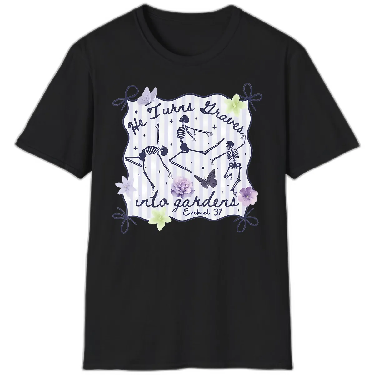 He Turns Graves Into Gardens T-Shirt in Black