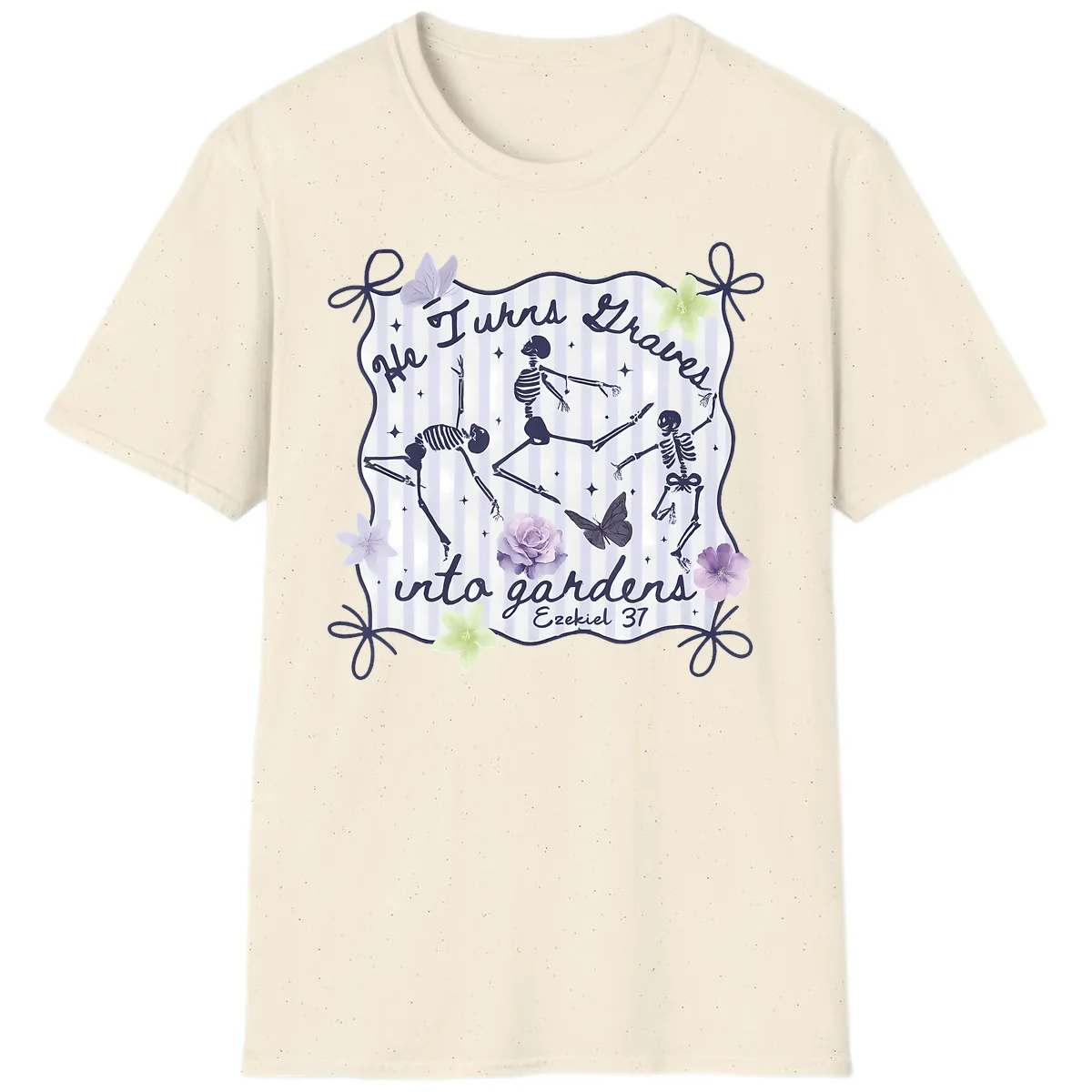 He Turns Graves Into Gardens T-Shirt in Natural