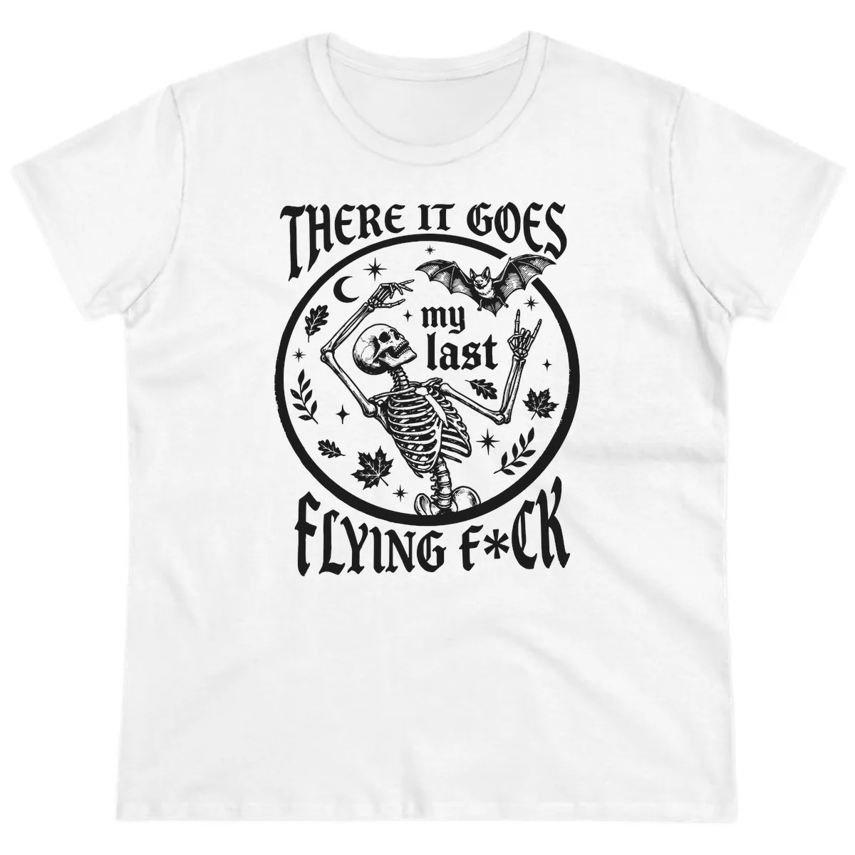 There It Goes My Last Flying Fuck Ladies Tee in White