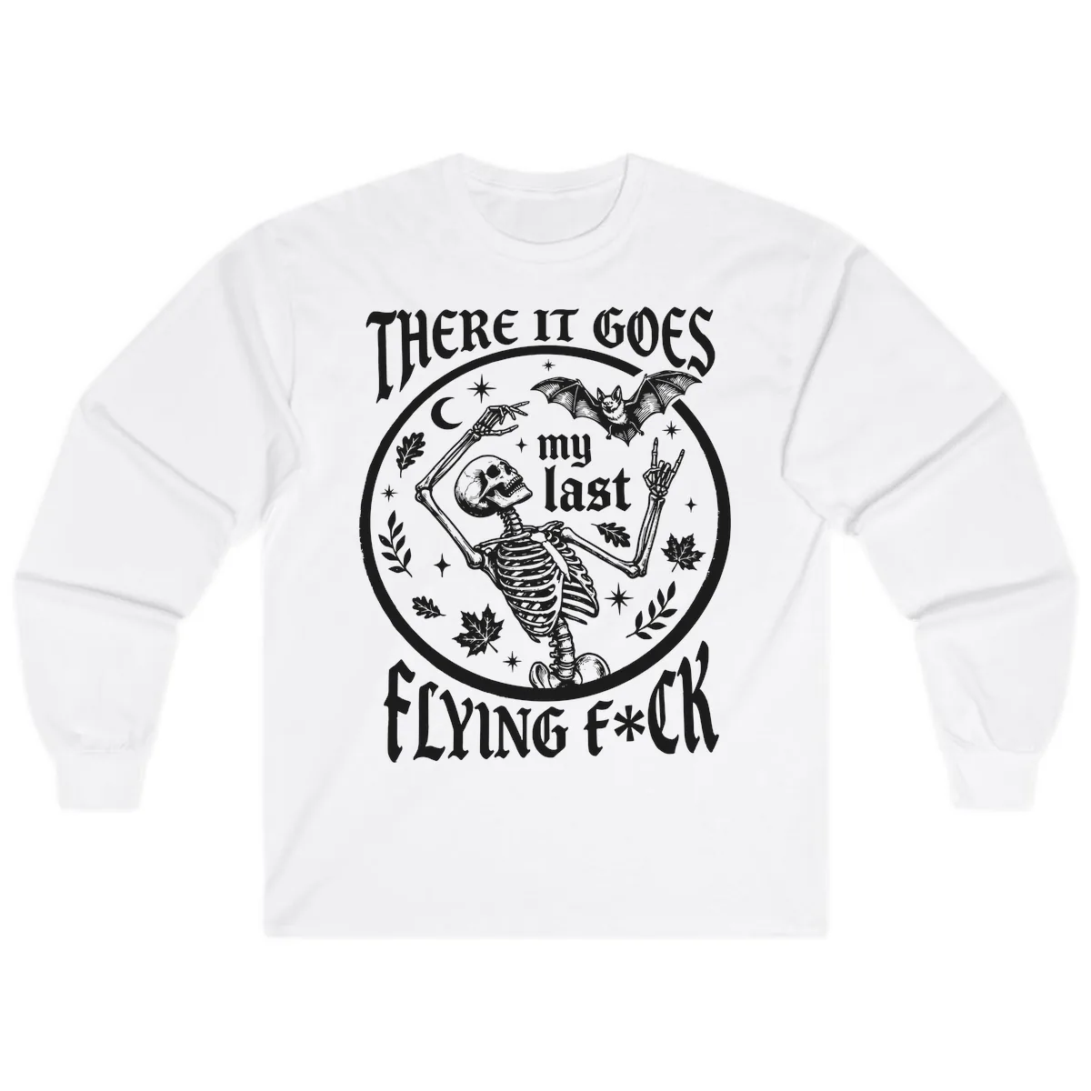There It Goes My Last Flying Fuck Long Sleeve in White