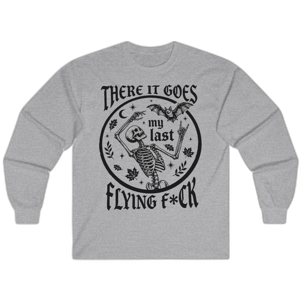 There It Goes My Last Flying Fuck Long Sleeve in Sport Grey