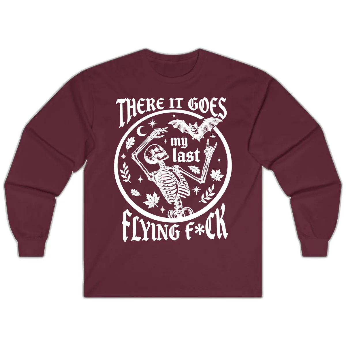 There It Goes My Last Flying Fuck Long Sleeve in Maroon