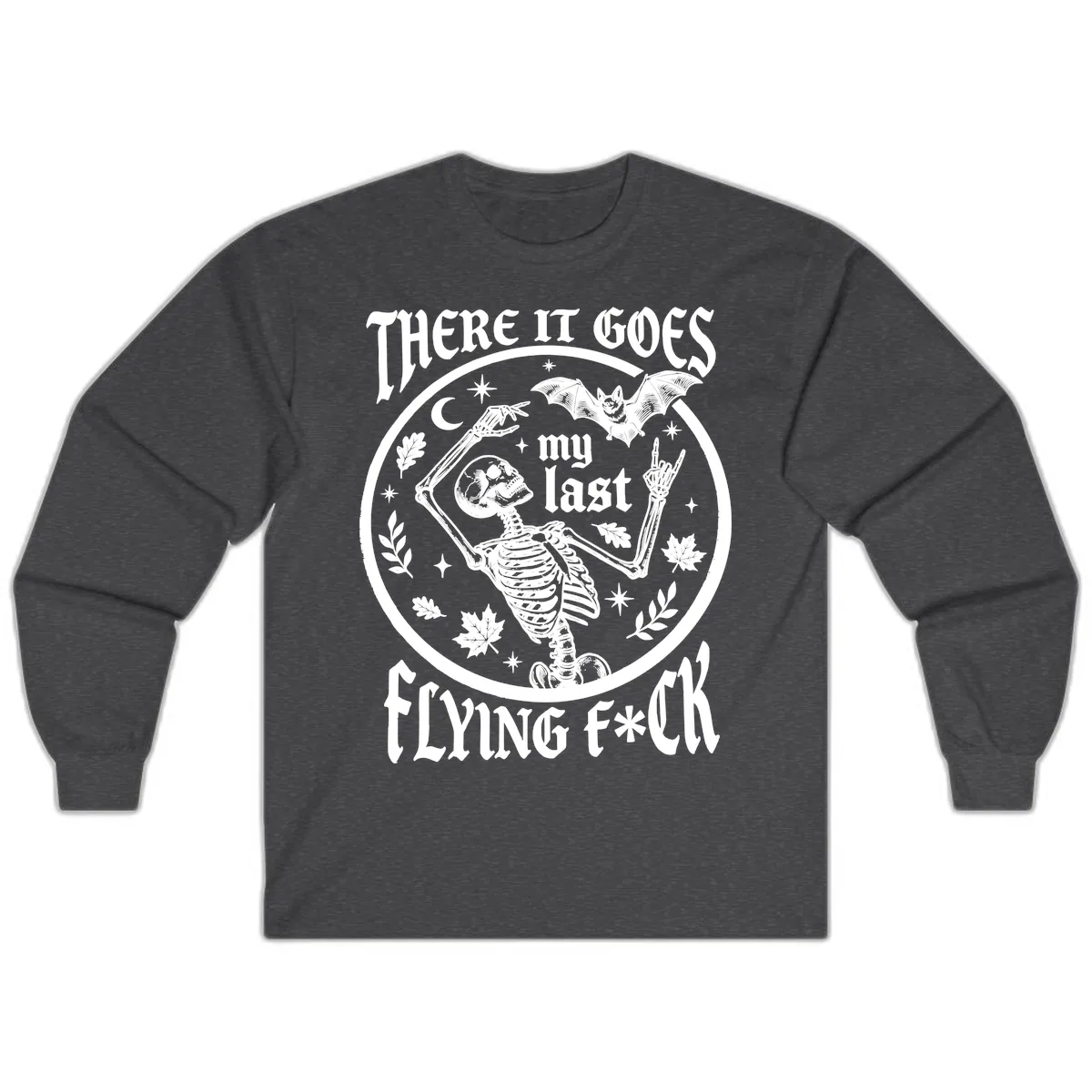 There It Goes My Last Flying Fuck Long Sleeve in Dark Heather