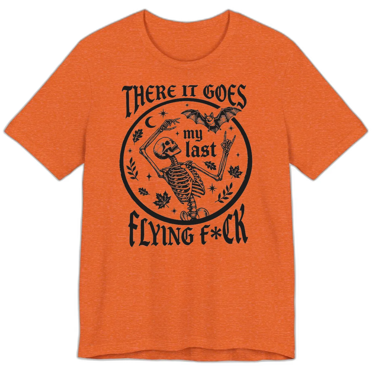 There It Goes My Last Flying Fuck Premium T-Shirt in Heather Orange