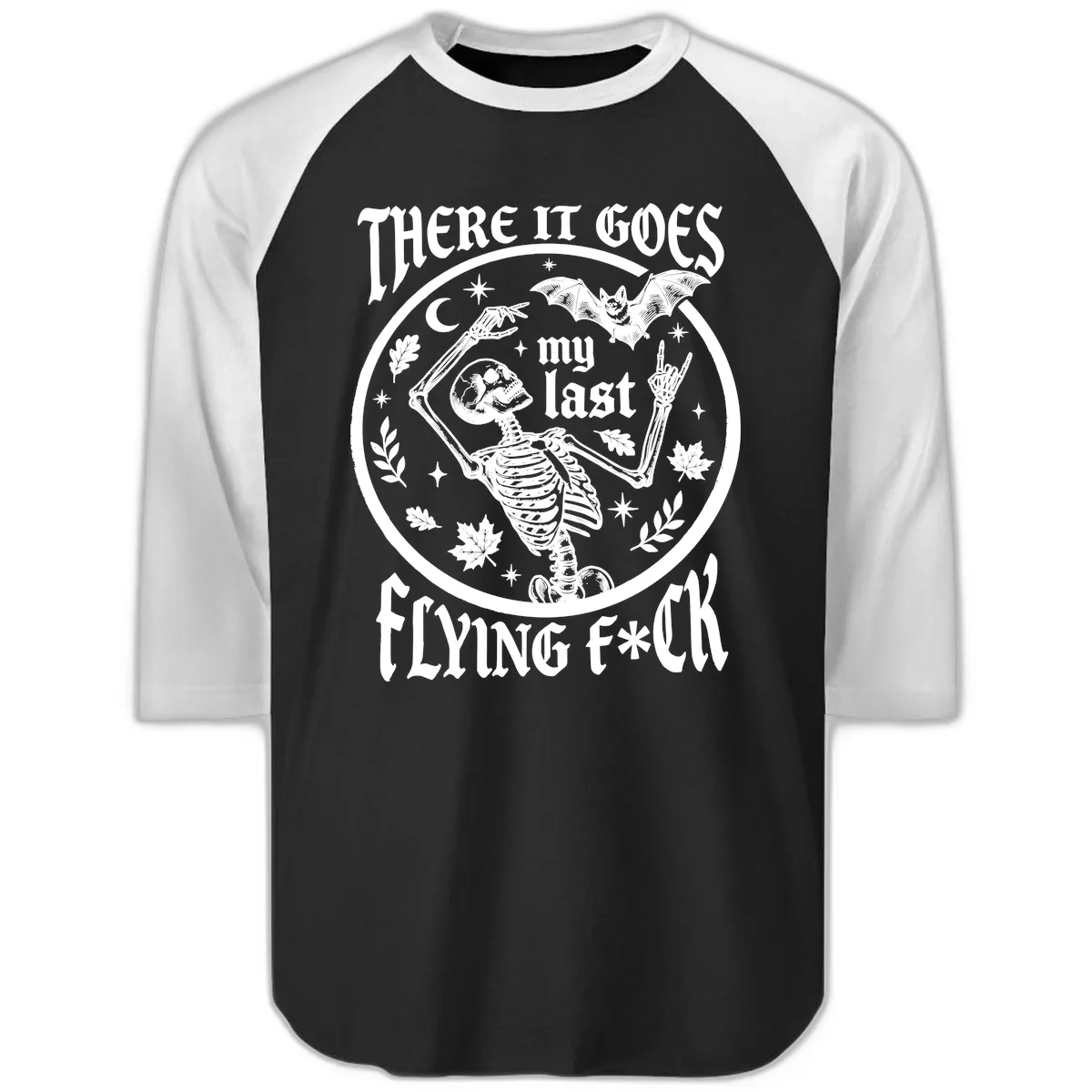 There It Goes My Last Flying Fuck Raglan 3/4 in Black White