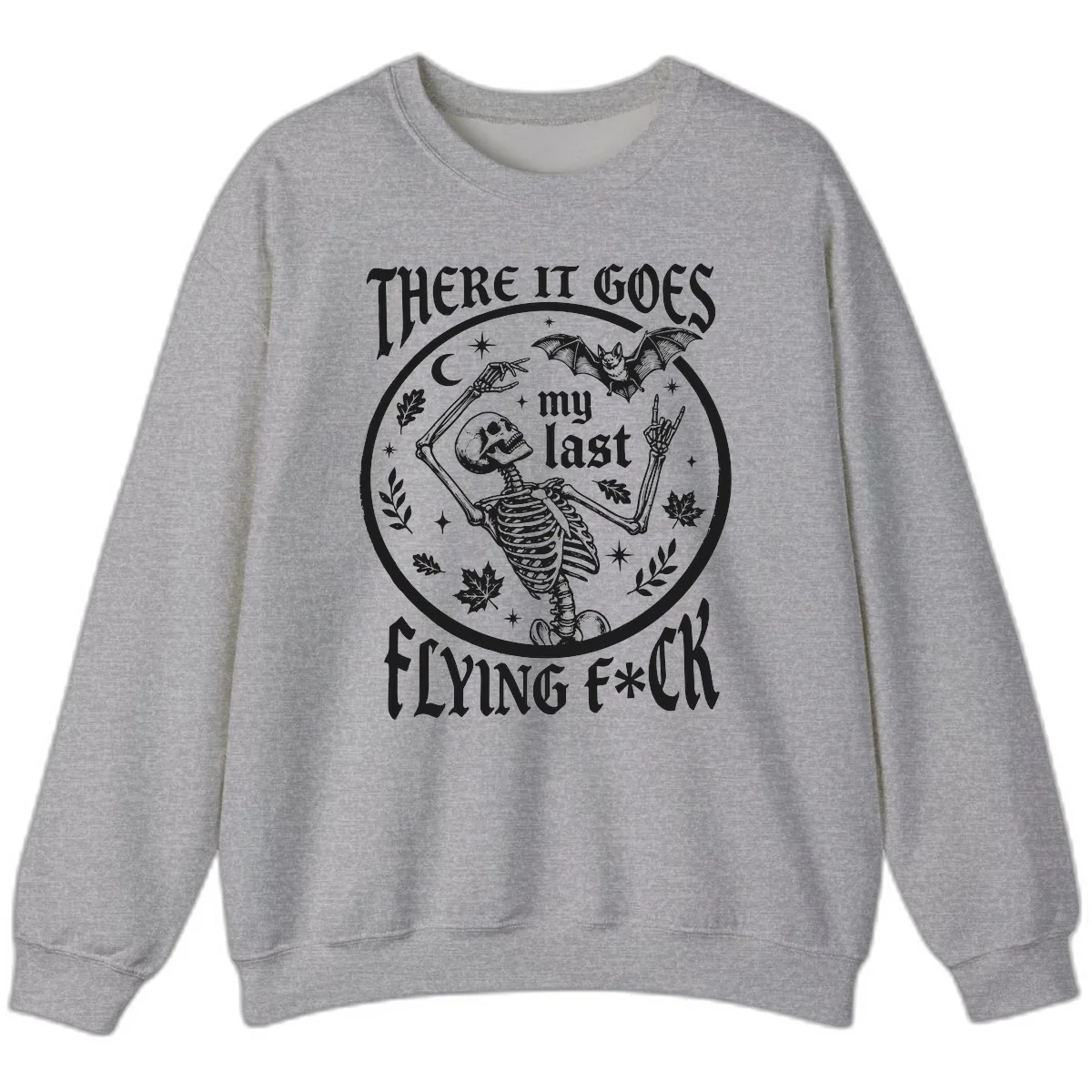 There It Goes My Last Flying Fuck Sweatshirt in Sport Grey