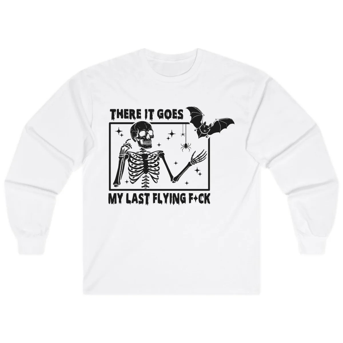 There It Goes My Last Flying F\*ck Long Sleeve in White