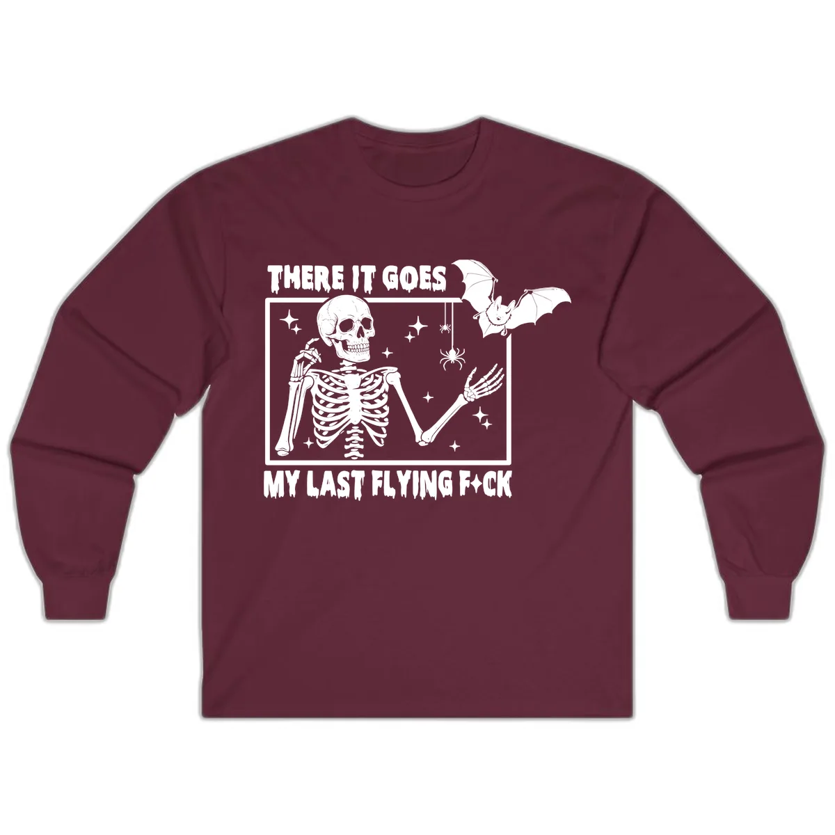 There It Goes My Last Flying F\*ck Long Sleeve in Maroon