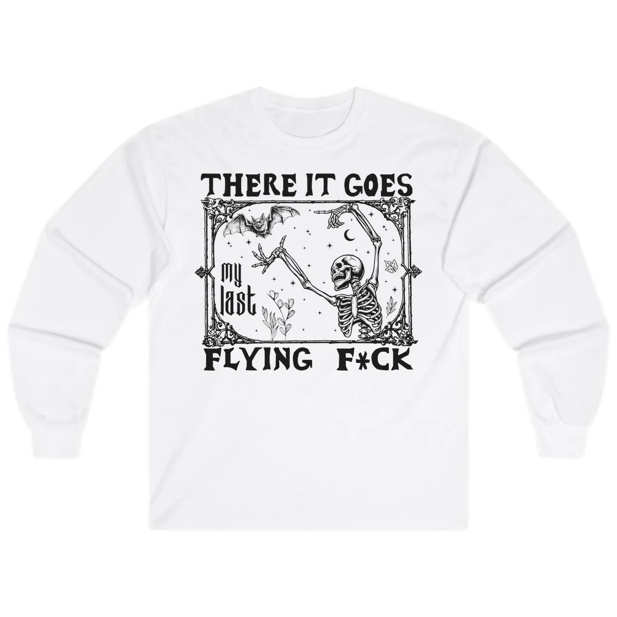 There It Goes My Last Flying Fck Long Sleeve in White