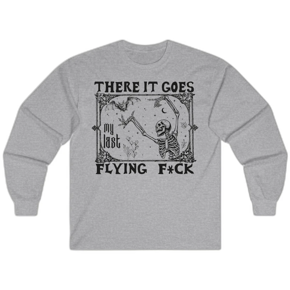 There It Goes My Last Flying Fck Long Sleeve in Sport Grey