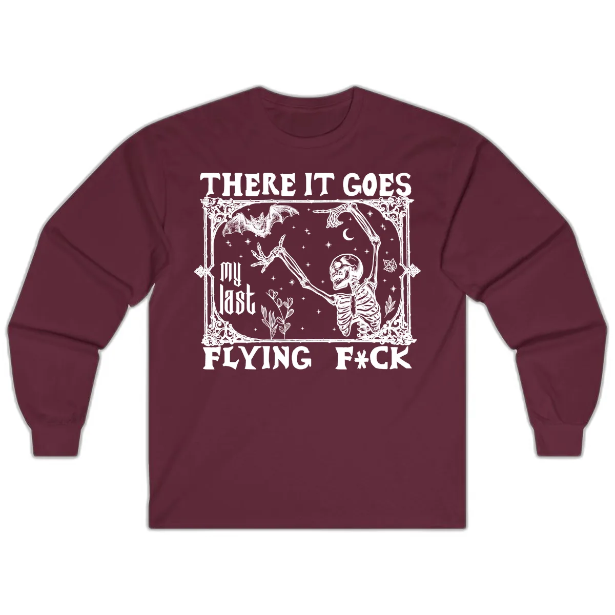 There It Goes My Last Flying Fck Long Sleeve in Maroon