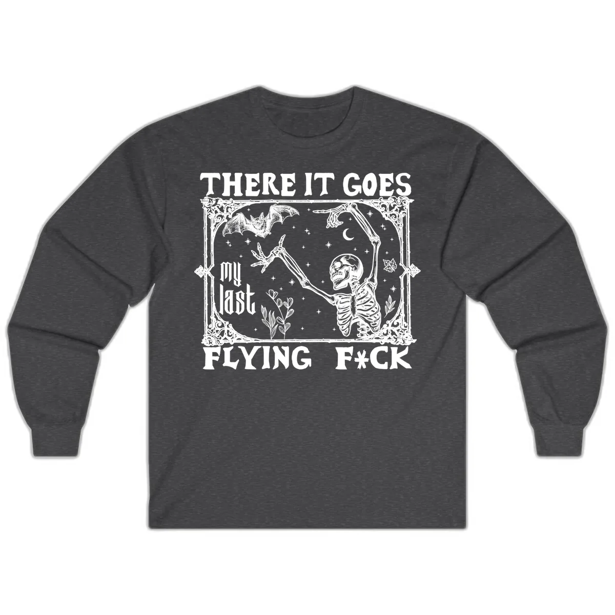 There It Goes My Last Flying Fck Long Sleeve in Dark Heather