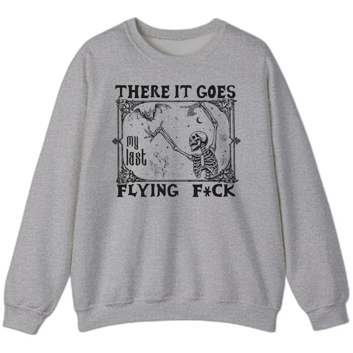 There It Goes My Last Flying Fck Sweatshirt in Sport Grey