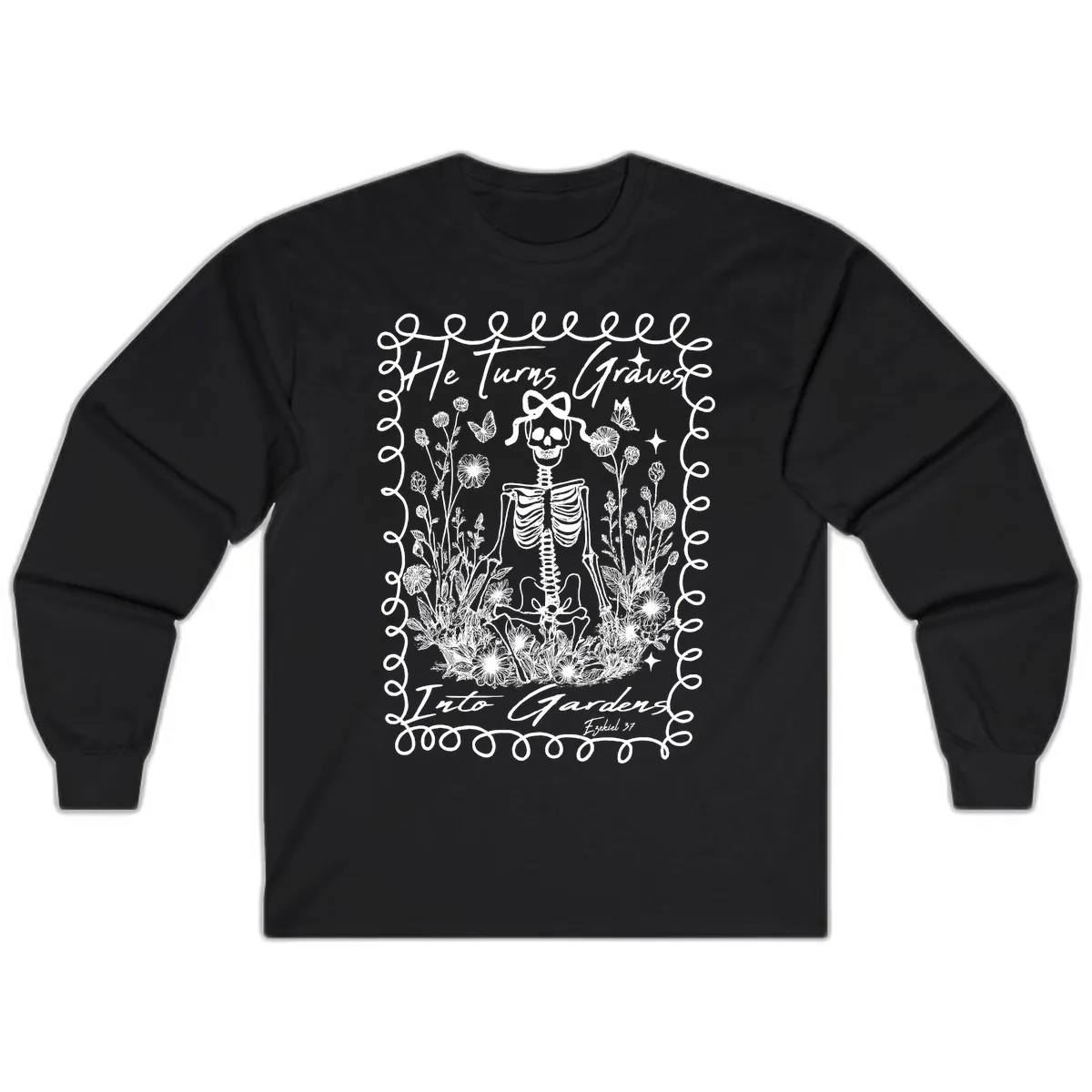 He Turns Graves Into Gardens Design Long Sleeve in Black