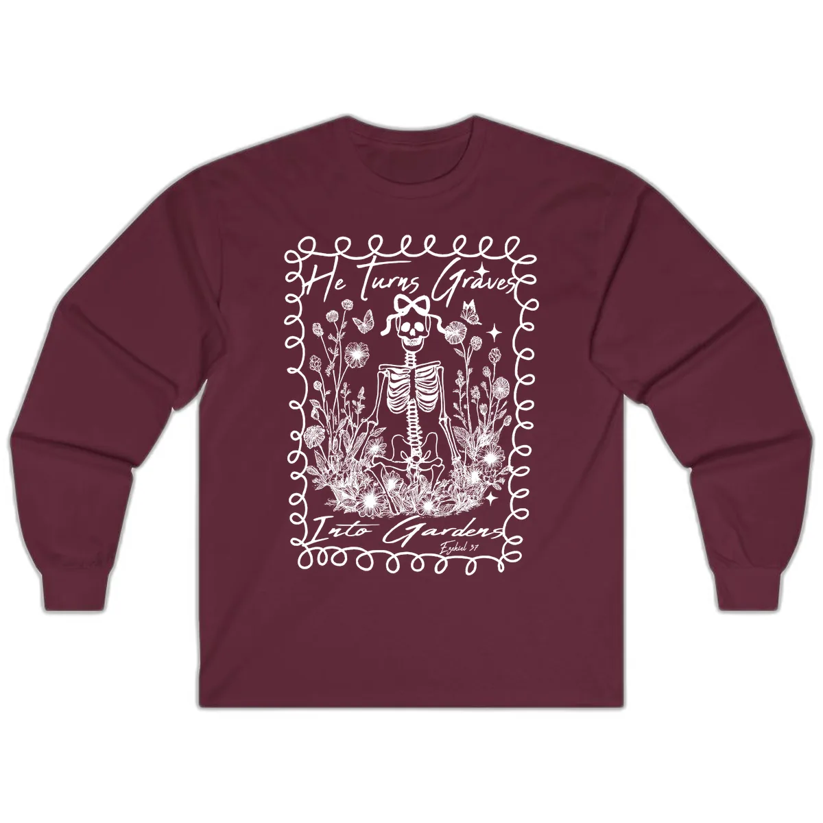 He Turns Graves Into Gardens Design Long Sleeve in Maroon
