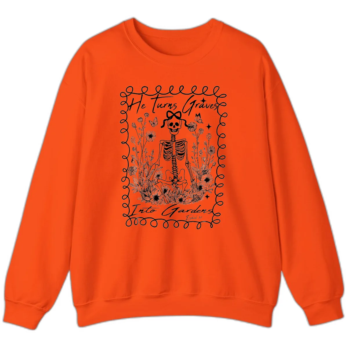 He Turns Graves Into Gardens Design Sweatshirt in Orange