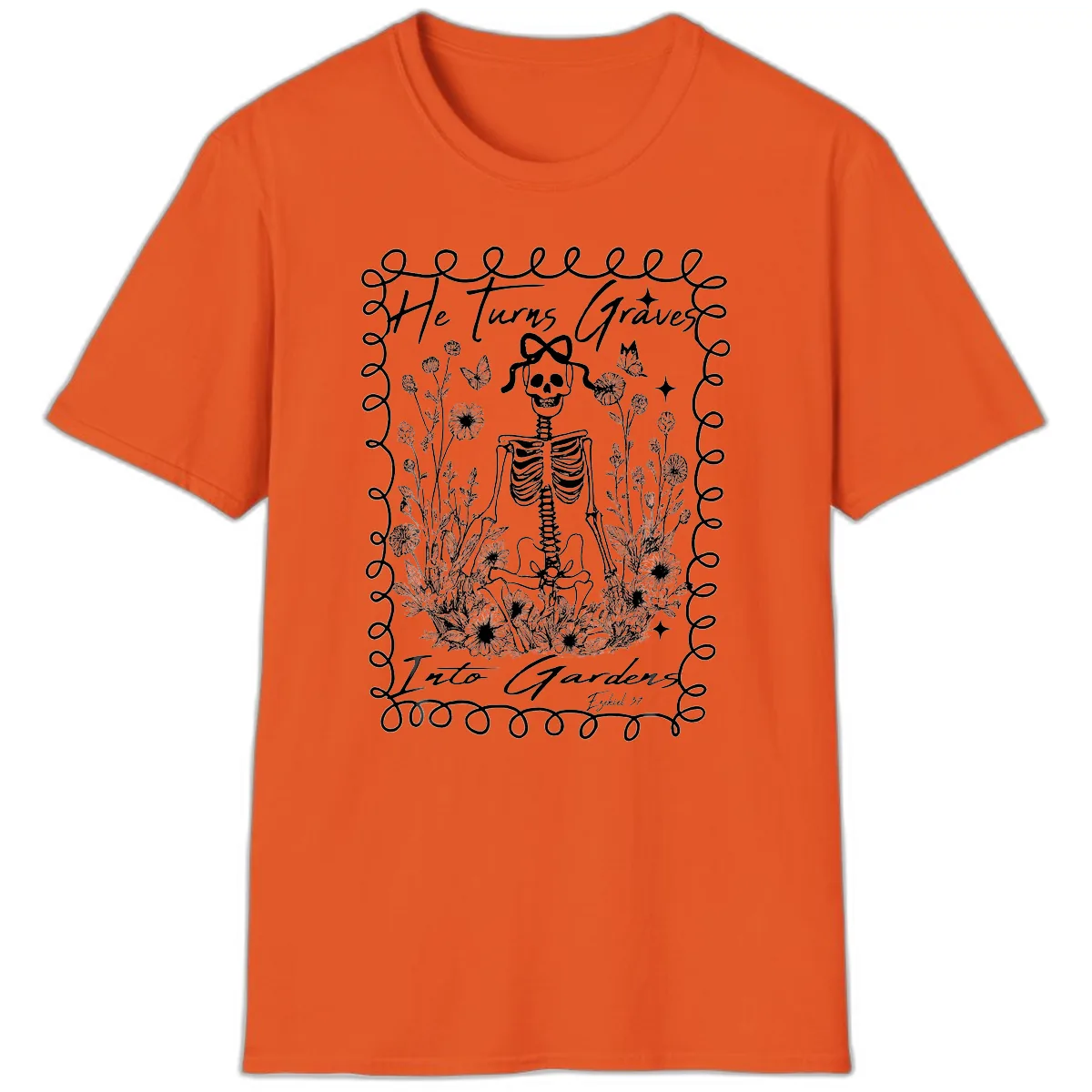 He Turns Graves Into Gardens Design T-Shirt in Orange