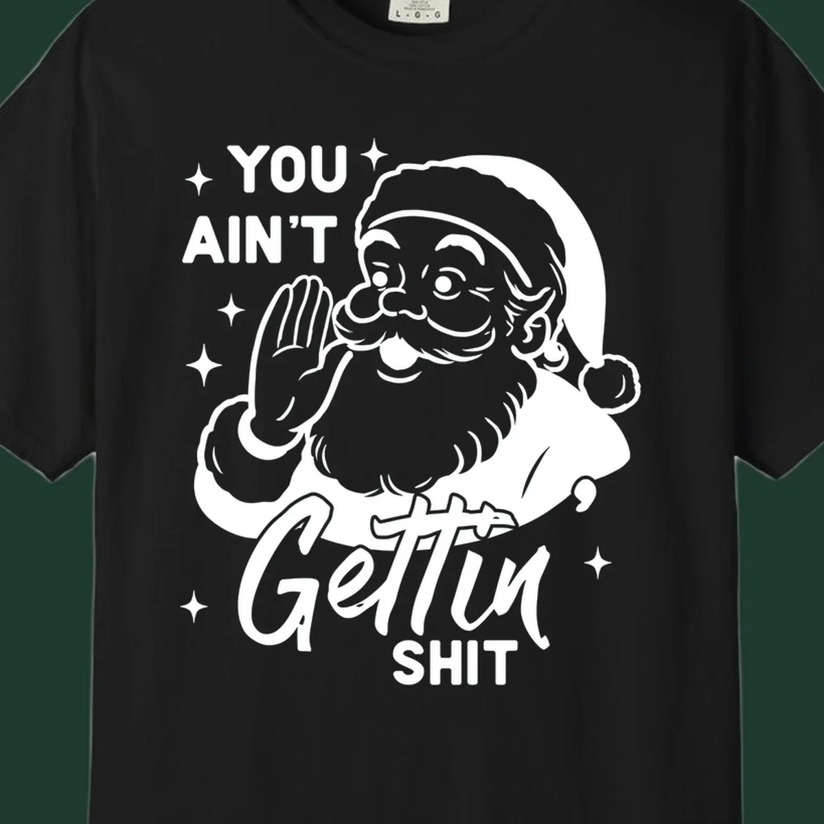 Santa Claus illustration with text 'YOU AIN'T Gettin SHIT' in a vintage style.
