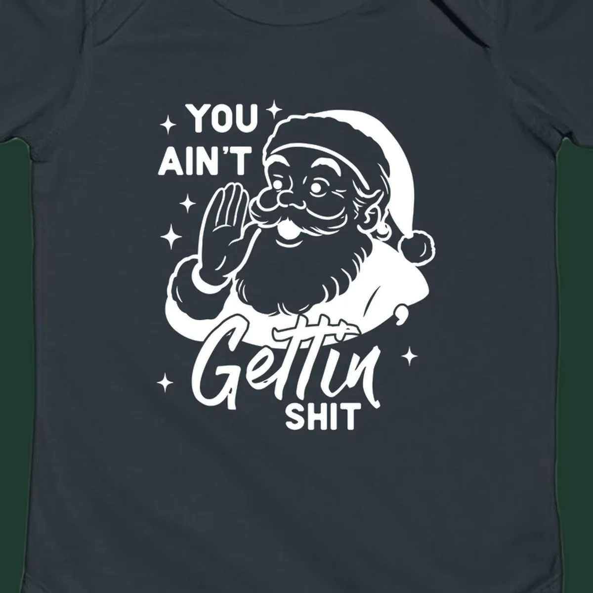 Santa Claus illustration with text 'YOU AIN'T Gettin SHIT' in a vintage style.