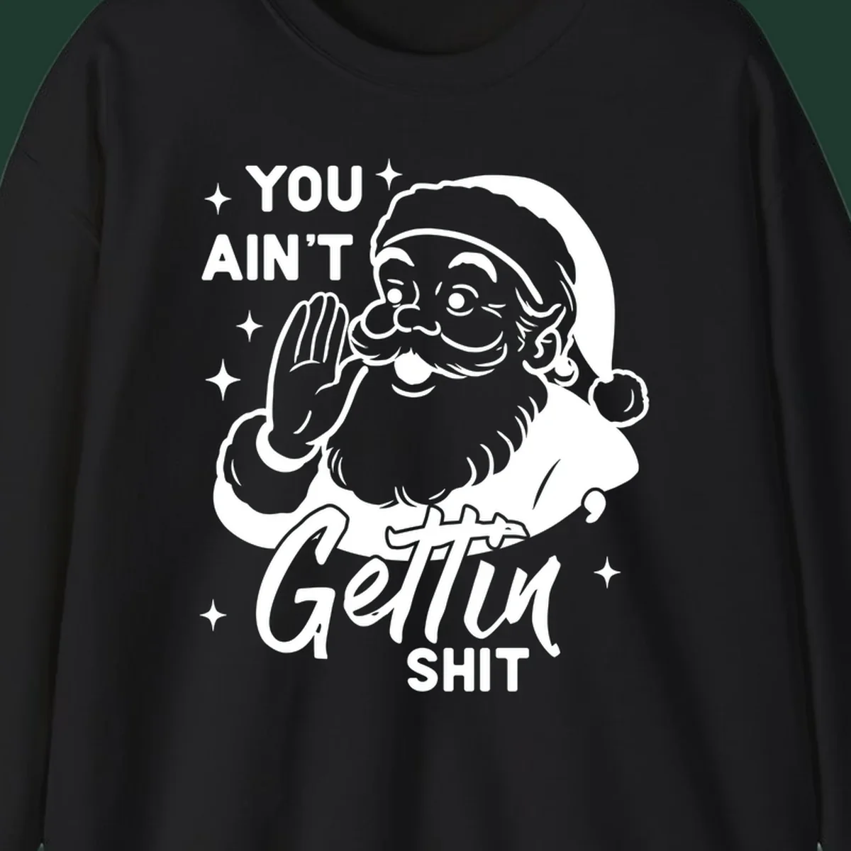 Santa Claus illustration with text 'YOU AIN'T Gettin SHIT' in a vintage style.
