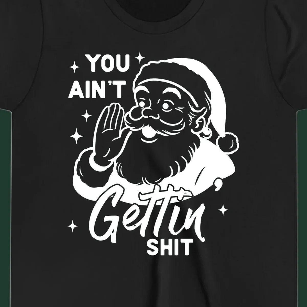 Santa Claus illustration with text 'YOU AIN'T Gettin SHIT' in a vintage style.