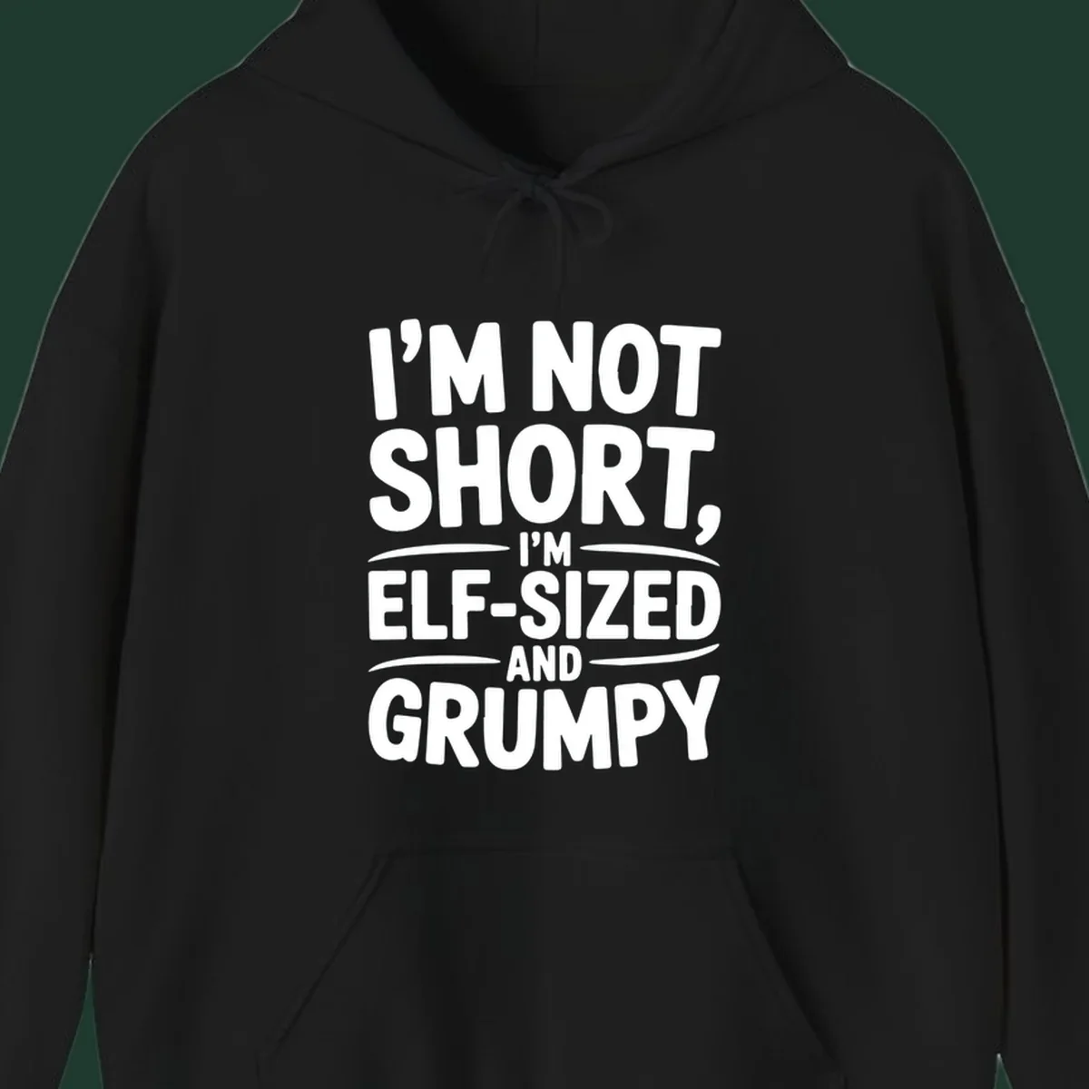Text design reading I'M NOT SHORT, I'M ELF-SIZED AND GRUMPY in bold white lettering.