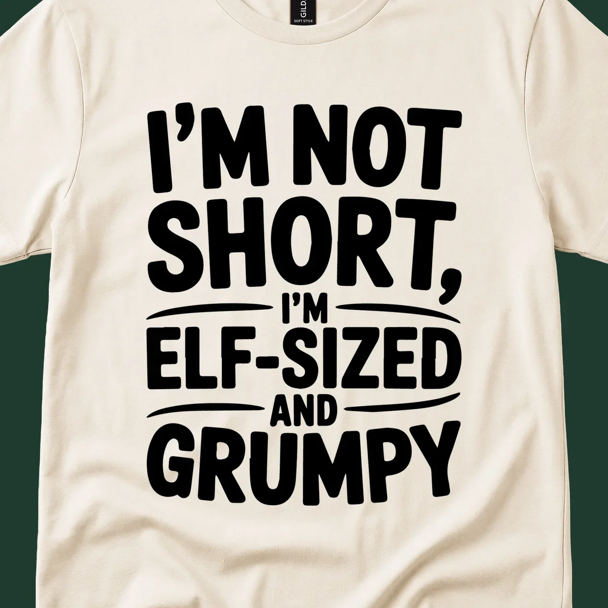 Text design reading I'M NOT SHORT, I'M ELF-SIZED AND GRUMPY in bold white lettering.