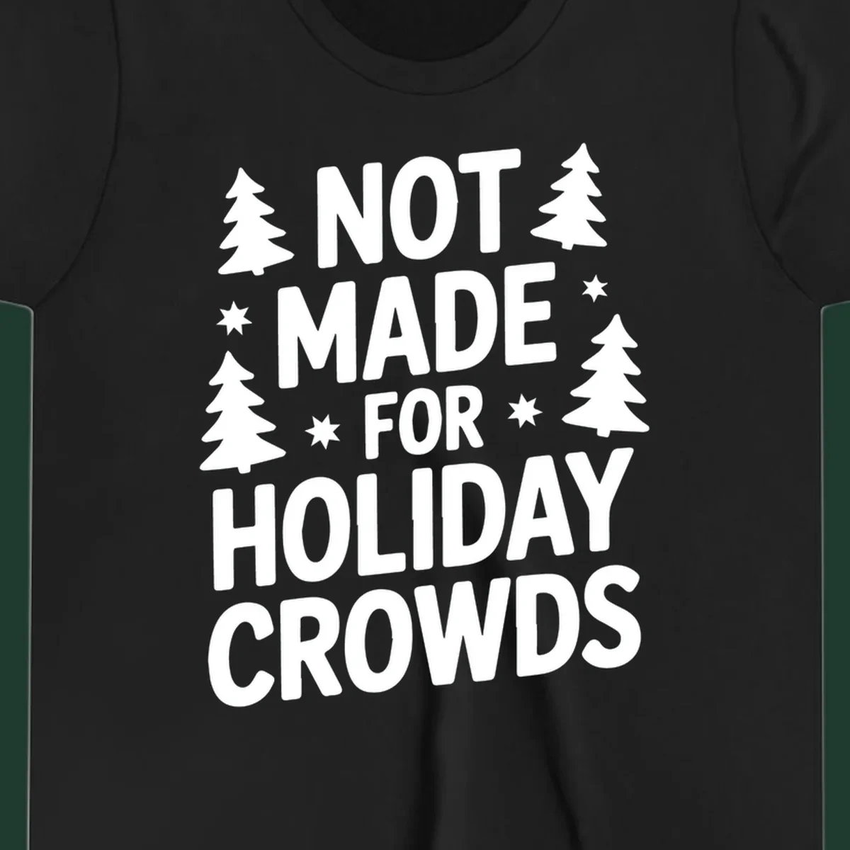 Typography design with 'NOT MADE FOR HOLIDAY CROWDS' text, Christmas trees, and stars.