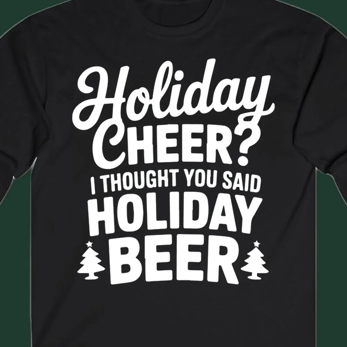 Holiday Beer pun graphic t-shirt design with playful text and Christmas tree icons.
