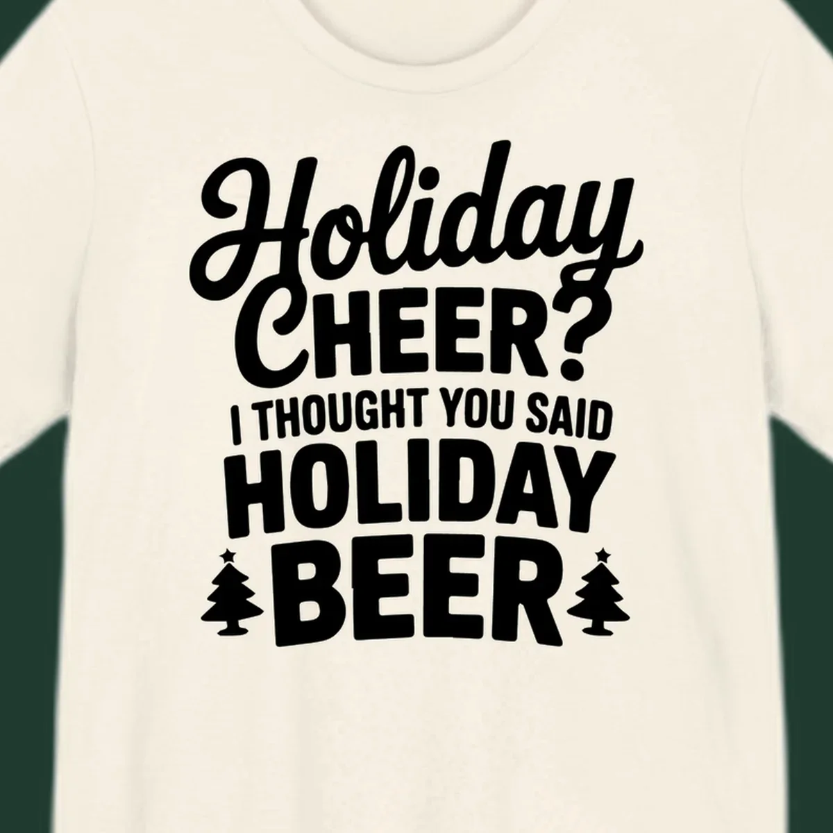 Holiday Beer pun graphic t-shirt design with playful text and Christmas tree icons.