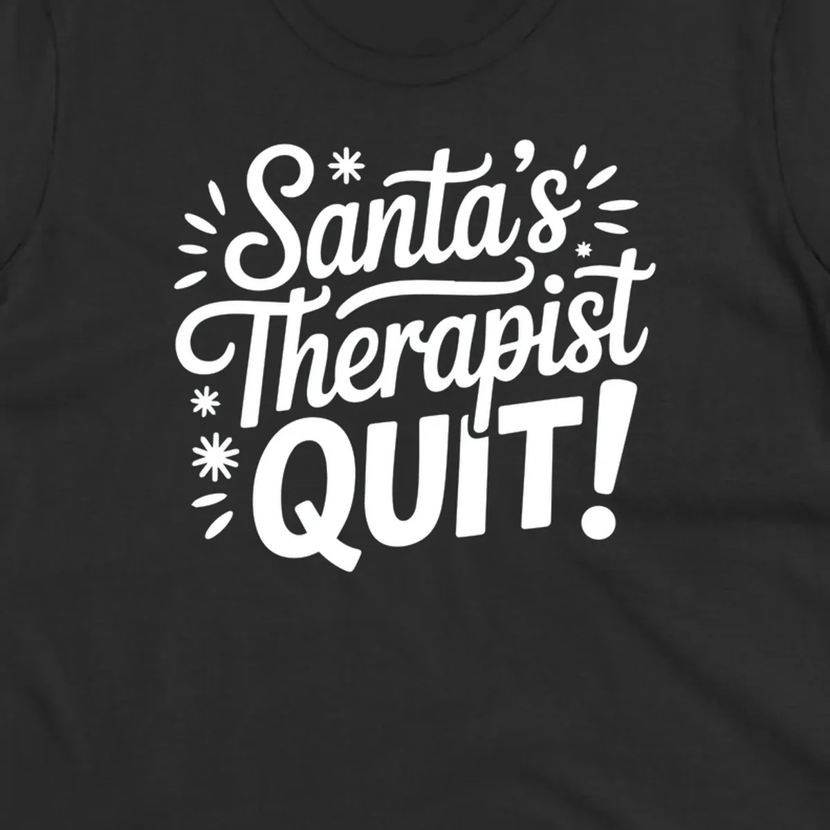 Santa's Therapist Quit typography design with white lettering on black and white backgrounds.