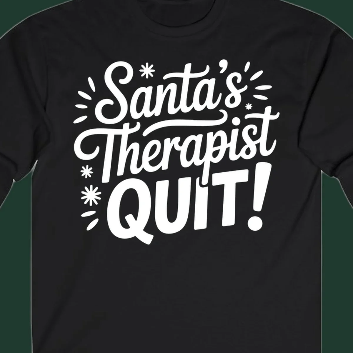 Santa's Therapist Quit typography design with white lettering on black and white backgrounds.