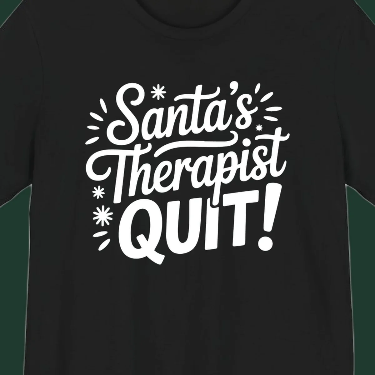 Santa's Therapist Quit typography design with white lettering on black and white backgrounds.