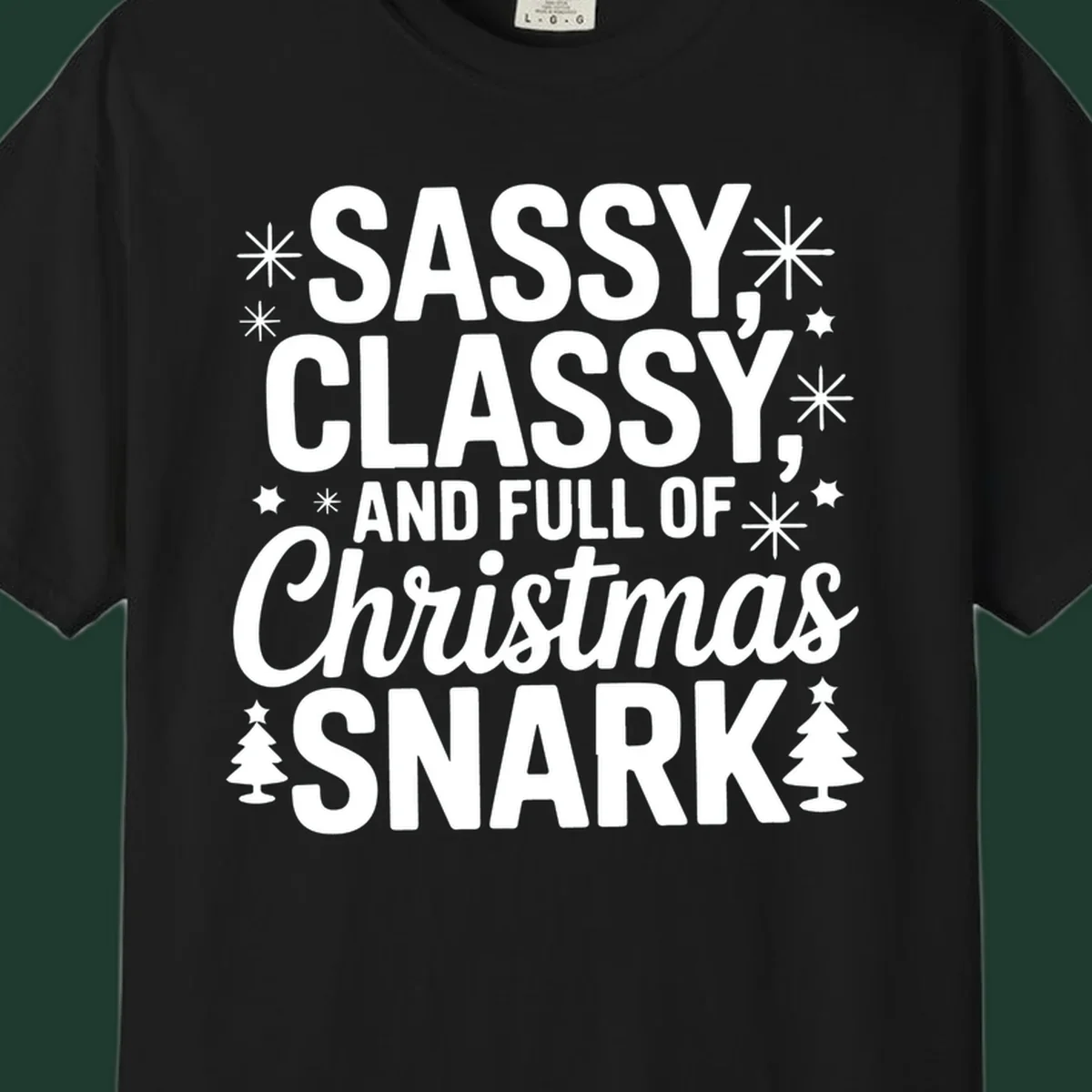 Sassy Classy Christmas Snark typography with snowflakes and trees.