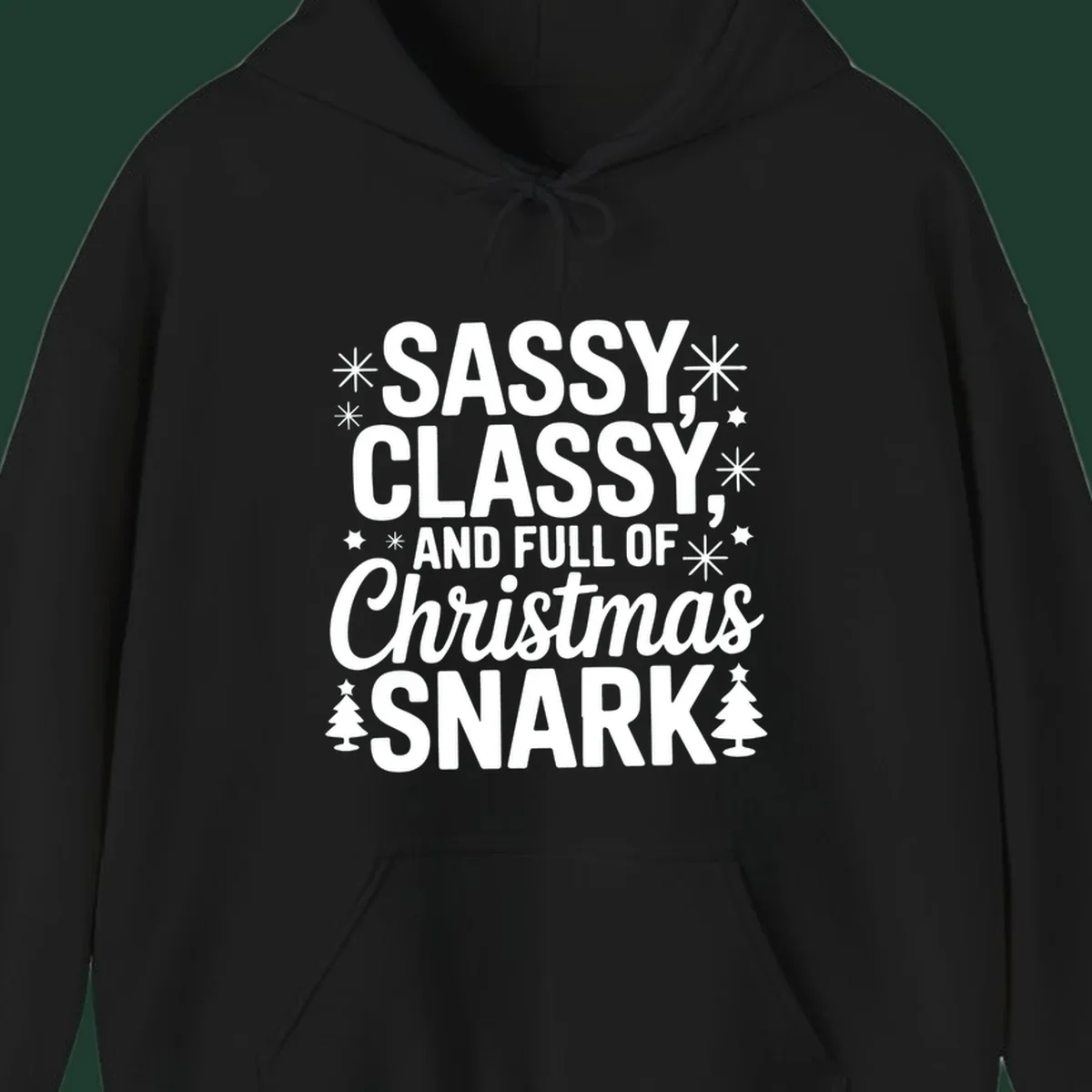 Sassy Classy Christmas Snark typography with snowflakes and trees.