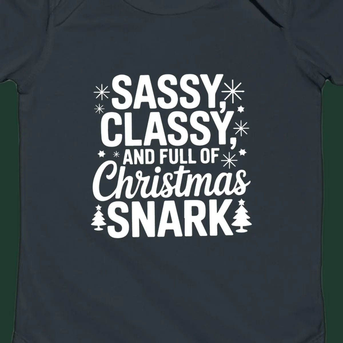 Sassy Classy Christmas Snark typography with snowflakes and trees.