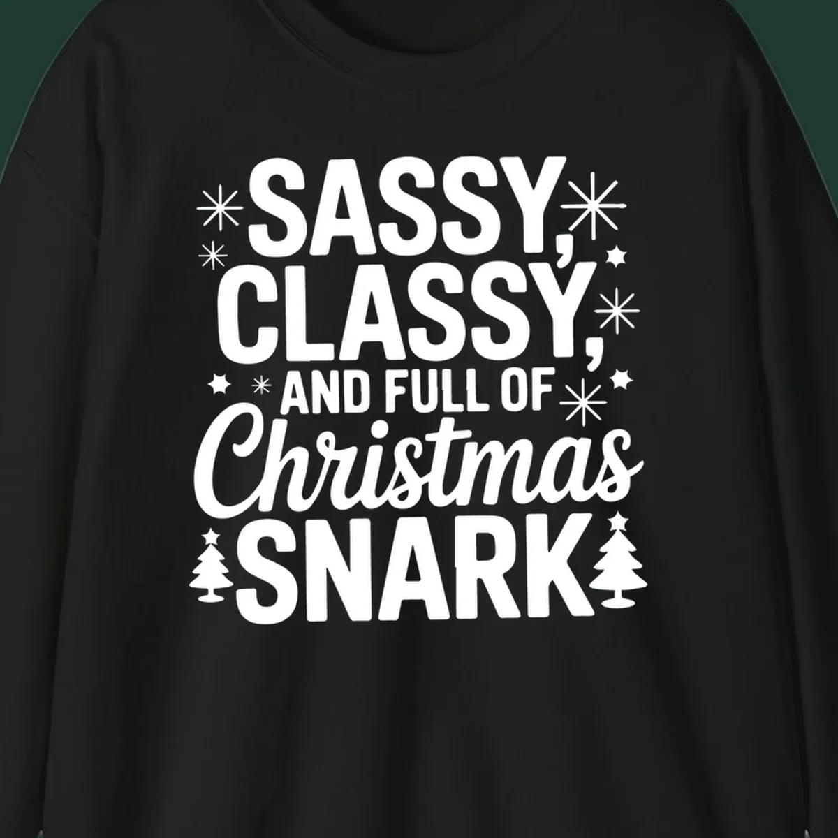 Sassy Classy Christmas Snark typography with snowflakes and trees.