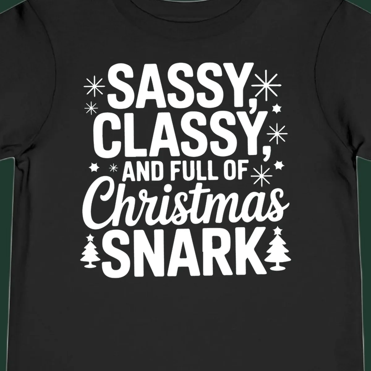 Sassy Classy Christmas Snark typography with snowflakes and trees.