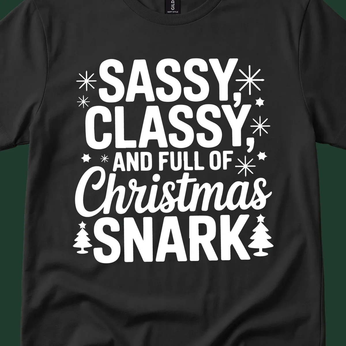 Sassy Classy Christmas Snark typography with snowflakes and trees.