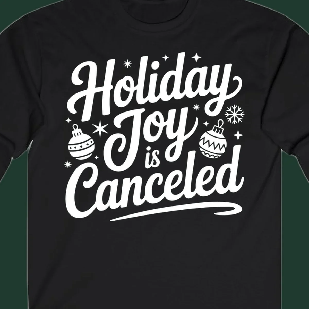 Holiday Joy Is Canceled text with Christmas ornaments and snowflakes