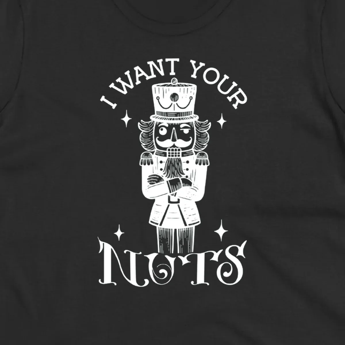Nutcracker illustration with text I WANT YOUR NUTS, black and white design.