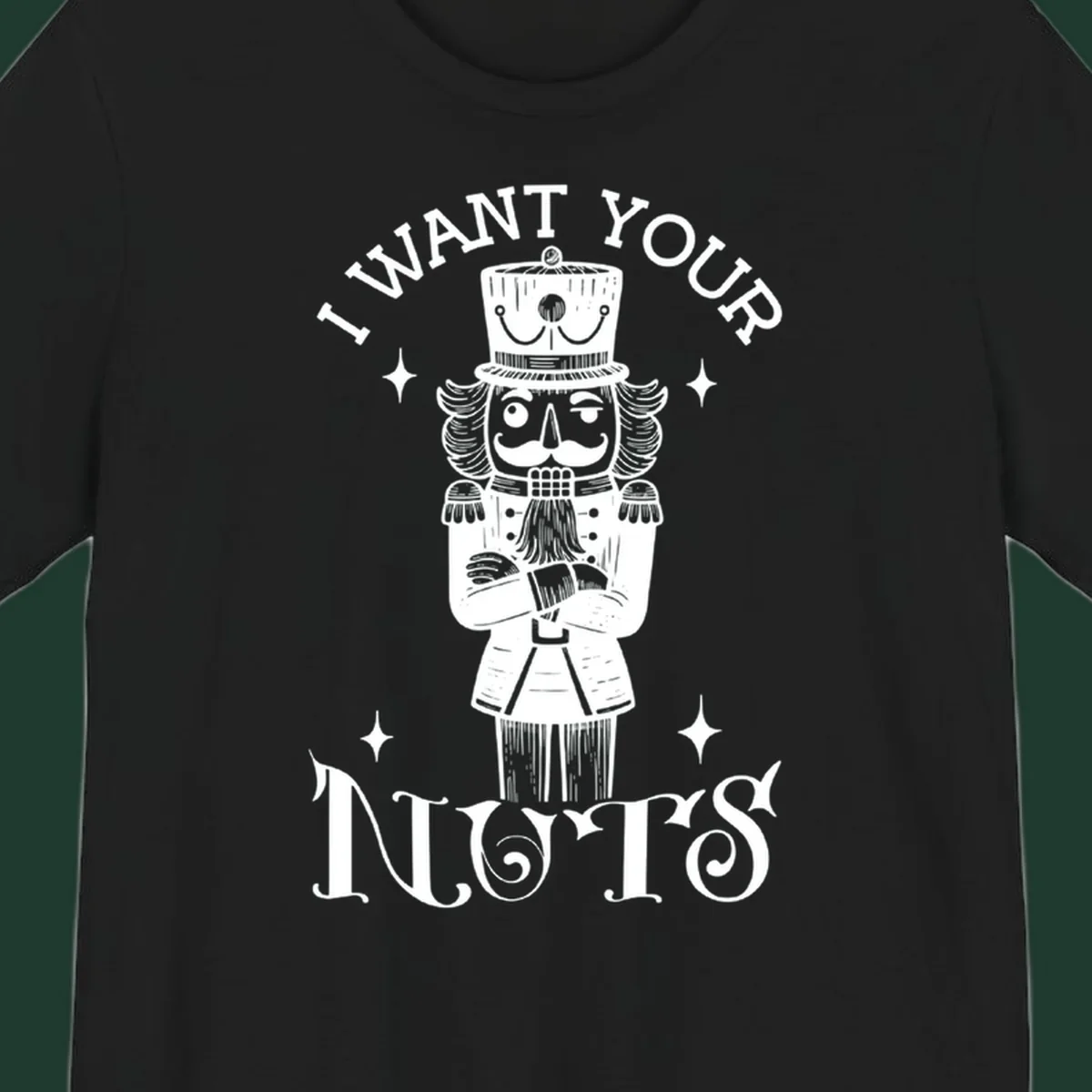 Nutcracker illustration with text I WANT YOUR NUTS, black and white design.