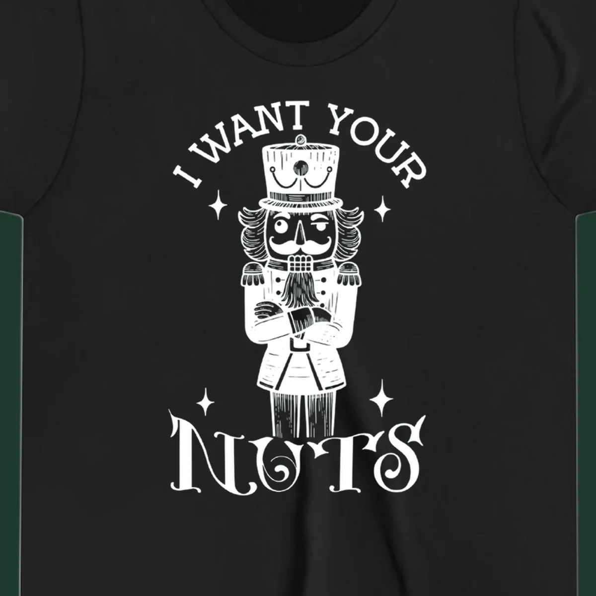 Nutcracker illustration with text I WANT YOUR NUTS, black and white design.
