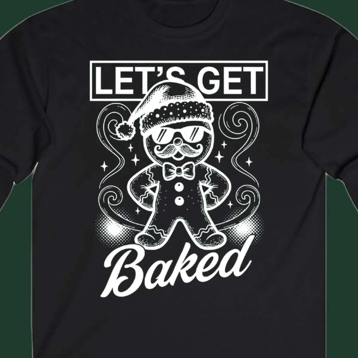 Gingerbread man with sunglasses and Santa hat, text says 'LET'S GET Baked'.