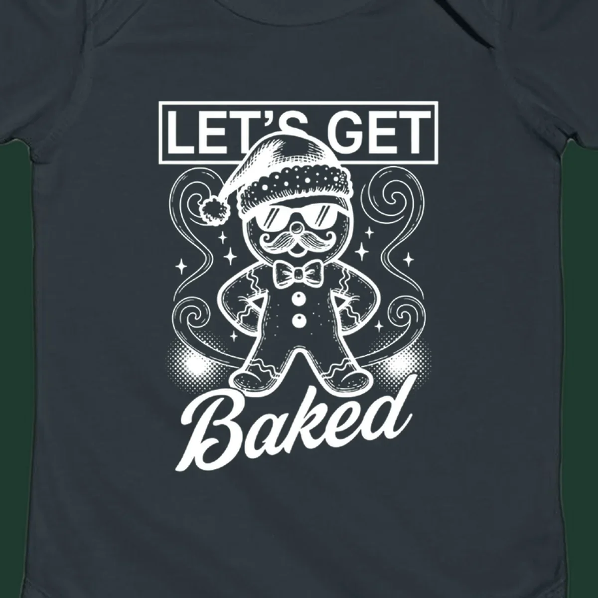 Gingerbread man with sunglasses and Santa hat, text says 'LET'S GET Baked'.