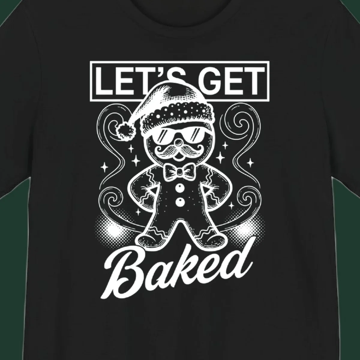 Gingerbread man with sunglasses and Santa hat, text says 'LET'S GET Baked'.