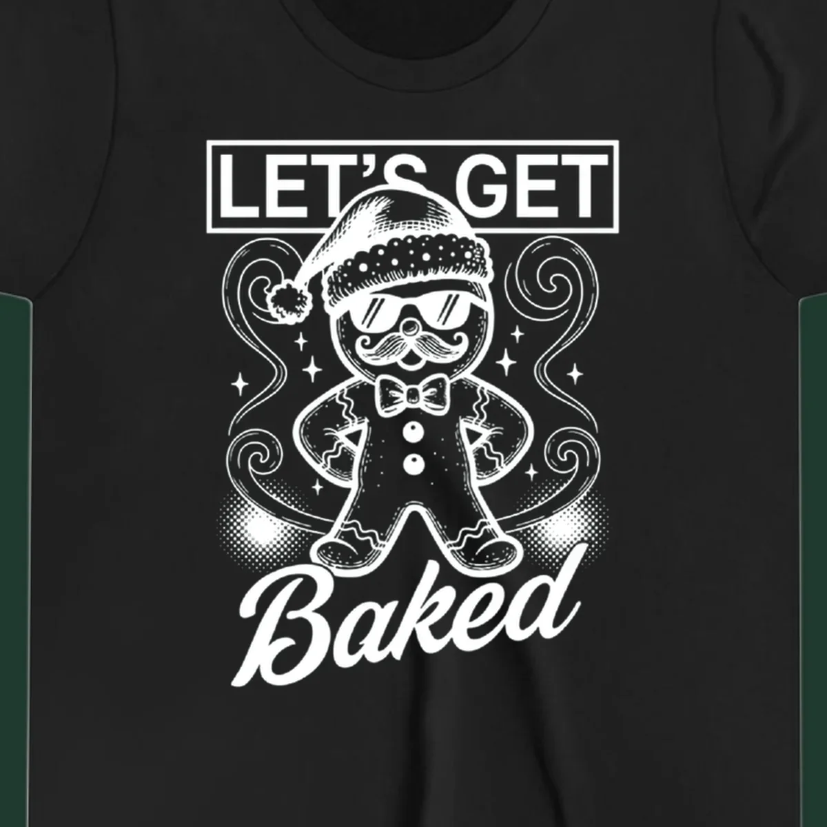 Gingerbread man with sunglasses and Santa hat, text says 'LET'S GET Baked'.
