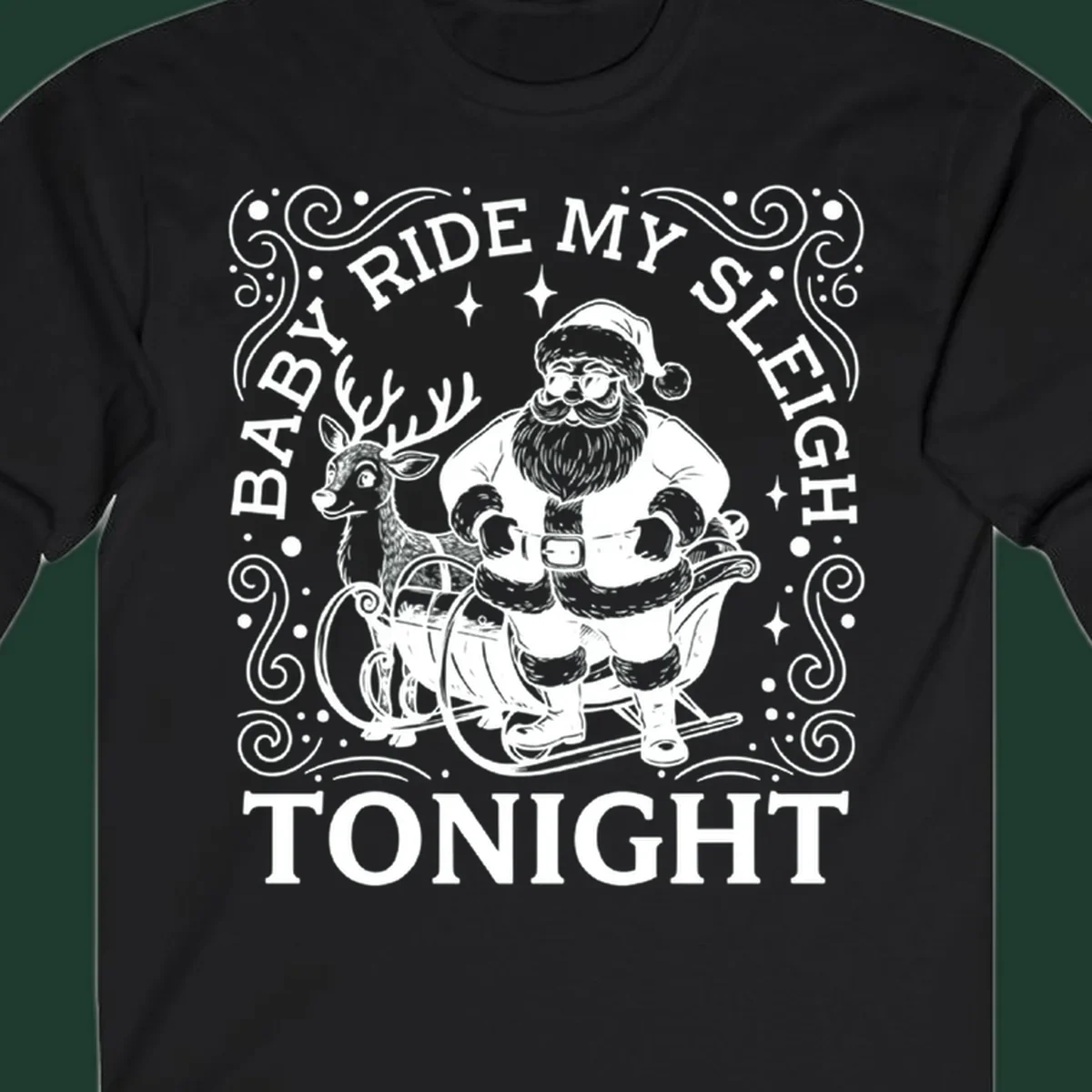 Illustration of Santa in a sleigh with a reindeer, text reads 'Baby Ride My Sleigh Tonight'.