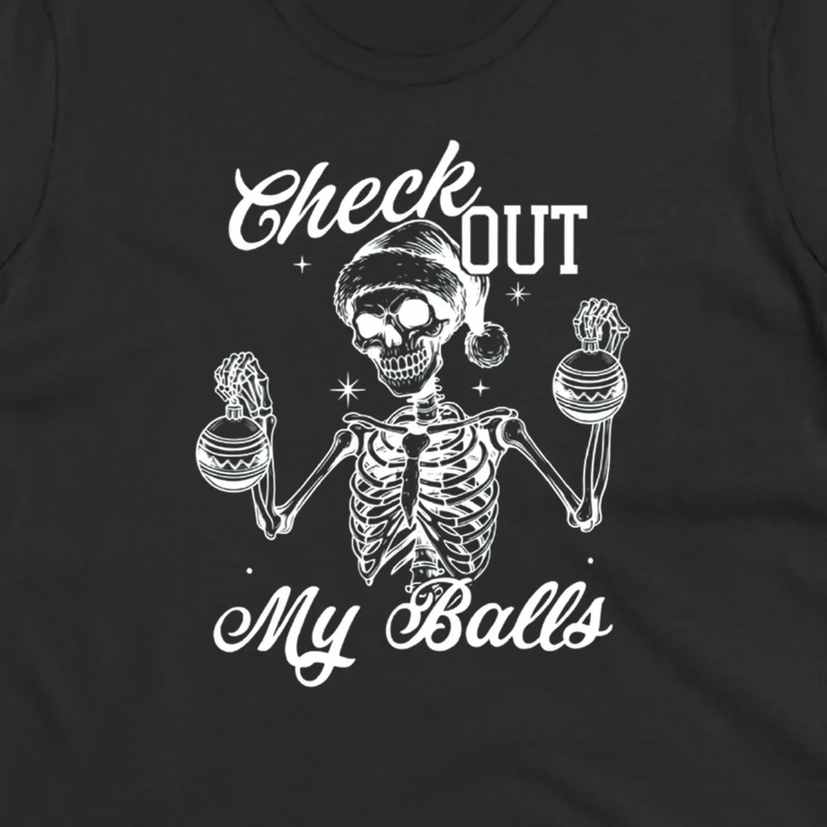 Skeleton wearing a Santa hat and holding Christmas ornaments, with text 'Check OUT My Balls'.